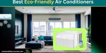 11 Best Eco-Friendly Air Conditioners (Energy Efficient)